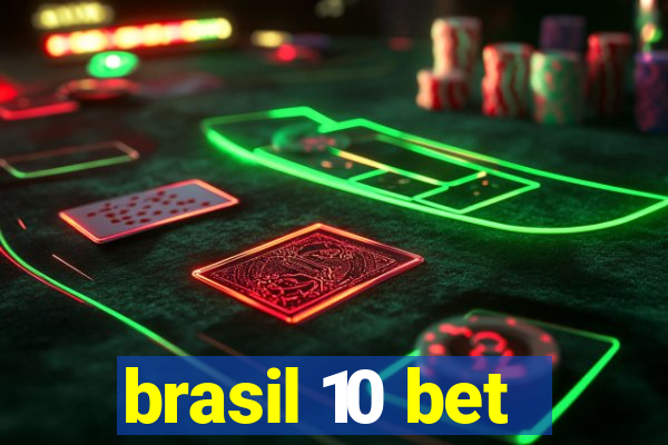 brasil 10 bet